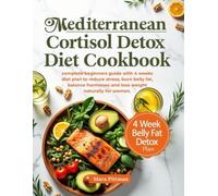 Mediterranean Cortisol Detox Diet Cookbook: Complete beginners guide with 4 weeks diet plan to reduce stress, burn belly fat, balance hormones and lose weight naturally for women.
