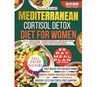 Mediterranean Cortisol Detox Diet for Women: Balancing Hormones, Reducing Stress, and Supporting Metabolic Health Naturally