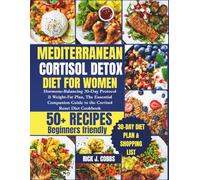 Mediterranean Cortisol Detox Diet for Women: Hormone-Balancing 30-Day Protocol & Weight-Fat Plan, The Essential Companion Guide to the Cortisol Reset Diet Cookbook