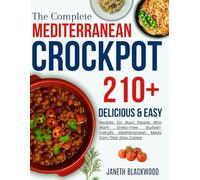 Mediterranean crockpot cookbook for beginners: 210+ Delicious and Easy Recipes for Busy People Who Want Stress-Free, Budget-Friendly Mediterranean Meals from Their Slow Cooker (CROCKPOT MASTERY)
