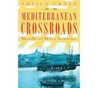 Mediterranean Crossroads: Marseille and Modern Architecture