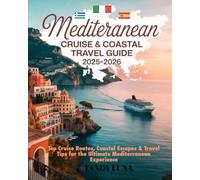MEDITERRANEAN CRUISE & COASTAL TRAVEL GUIDE 2025-2026: TOP CRUISE ROUTES, COASTAL ESCAPES & TRAVEL TIPS FOR THE ULTIMATE MEDITERRANEAN EXPERIENCE