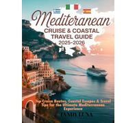 MEDITERRANEAN CRUISE & COASTAL TRAVEL GUIDE 2025-2026: TOP CRUISE ROUTES, COASTAL ESCAPES & TRAVEL TIPS FOR THE ULTIMATE MEDITERRANEAN EXPERIENCE