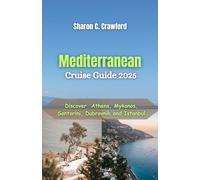 Mediterranean Cruise Guide 2025: Discover Athens, Mykonos, Santorini, Dubrovnik and Istanbul