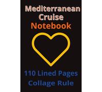 Mediterranean Cruise Notebook: Mediterranean Cruise Notebook: Travel Journal, Notepad, Travelers Notebook, Travel Diary, Travel gifts for women, ... Cruise lovers, 110 Lined pages, 6x9 Inches