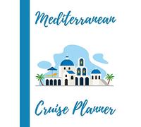 Mediterranean Cruise Planner: Vacation Journal & Travel Notebook - Keep Track of Savings, Packing List, Flight Information, Ports, Itinerary, To Do, & More! (8 x 10)