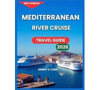 Mediterranean Cruise Port Travel Guide 2026: Harbor Views, Top Attractions, Things To Do At Every Stop In Spain, France, Italy, Greece, Turkey, ... the Waterfront. (Locals Travel Experience)