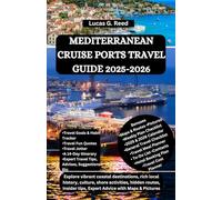 MEDITERRANEAN CRUISE PORTS TRAVEL GUIDE 2025-2026: Explore vibrant coastal destinations, rich local history, culture, shore activities, hidden routes, ... World Tours, Discoveries and Documentation)