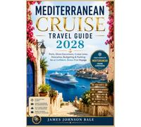 MEDITERRANEAN CRUISE TRAVEL GUIDE 2028: Ports, Shore Excursions, Cruise Lines, Itineraries, Budgeting & Packing for a Confident, Stress-Free Voyage