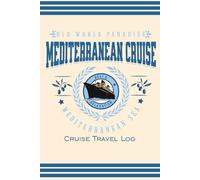 Mediterranean Cruise Travel Log Journal - Vacation Notebook Diary with Ports of Call, Destination Info, and Blank Pages for Essentials Trip Memories Italy, Greece, Spain