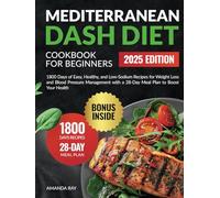 Mediterranean DASH Diet Cookbook for Beginners: 1800 Days of Easy, Healthy, and Low-Sodium Recipes for Weight Loss and Blood Pressure Management with ... (Quick & Easy, Healthy Diet Recipes Books)