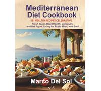Mediterranean Diet Cookbook: 181 Healthy Recipes Celebrating Fresh Taste, Heart Health, Longevity, and the Joy of Living for Body, Mind, and Soul