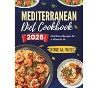 Mediterranean Diet Cookbook 2025: Nutritious Recipes for a Vibrant Life