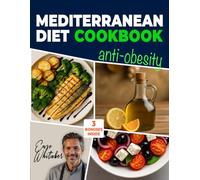 Mediterranean Diet Cookbook Anti-Obesity Reset: Lose weight the healthy and easy way. Burn fat with delicious, anti-inflammatory, and nutrient-rich recipes: for adults, teens, and children