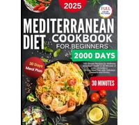 Mediterranean Diet Cookbook For Beginners: " 100 Simple Recipes for Wellness and Heart Health in 30 Minutes or Less | Includes a 30-Day Meal Plan with Delicious Desserts and Drinks."