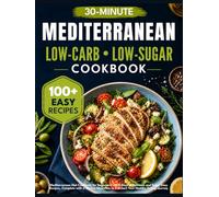 Mediterranean Diet Cookbook for Beginners: 2000 Days of Delicious and Super Easy 30-Minute Recipes. Complete with a 30-Day Meal Plan to Kickstart Your Healthy Eating Journey