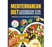 Mediterranean Diet Cookbook for Beginners 2026: Delicious Low Carb Recipes with Meal Plan (Mediterranean Diet Cookbooks)