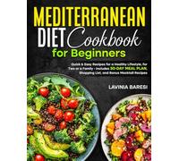 Mediterranean Diet Cookbook for Beginners: Quick & Easy Recipes for a Healthy Lifestyle, for Two or a Family - Includes 30-Day Meal Plan, Shopping List, and Bonus Mocktail Recipes