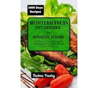 MEDITERRANEAN DIET COOKBOOK FOR DIABETIC SENIORS: An Easy & Tasty 20 Friendly Food Recipes For Older People To Control Diabetes