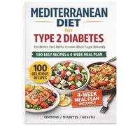 Mediterranean Diet Cookbook for Diabetics: 100 Easy Low Glycemic Recipes to Control Blood Sugar, Lose Weight, and Enjoy Healthy Meals Without Sacrifice