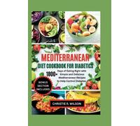 Mediterranean Diet Cookbook for Diabetics: 1800+ Days of Eating Right with Simple and Delicious Mediterranean Recipes to Help Control Diabetes (Flavorful Diabetic Recipes)