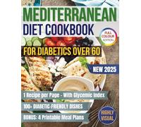 Mediterranean Diet Cookbook for Diabetics Over 60: 100+ Delicious & Easy Recipes for Blood Sugar Control | 4-Week Meal Plan & Glycemic Index Info