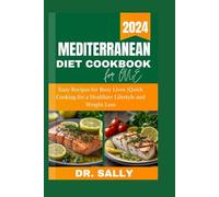 MEDITERRANEAN DIET COOKBOOK FOR ONE PERSON: Easy Recipes for Busy Lives |Quick Cooking for a Healthier Lifestyle and Weight Loss - Include 30-Day Meal Plan (Mediterranean healthy diet cookbooks)