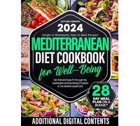 Mediterranean Diet Cookbook for Well-Being: Eat Well and Keep Fit through the Sustainable and Nourishing Principles of the Mediterranean Diet. 28 Day Meal Plan on a Budget.
