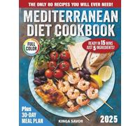 Mediterranean Diet Cookbook: Just 5 Ingredients, Ready in 15 Minutes.: The Mediterranean Refresh Under 30 Minutes. The only 80 Recipes you will ever ... Beginners (simple dish, under 30 minutes))
