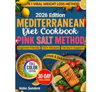 Mediterranean Diet Cookbook Pink Salt Method: Mediterranean Cooking for for Beginners & Seniors, Pink Salt Weight Loss Trick Recipes, Healthy Cookbook for Natural Fat Burner & Weightloss