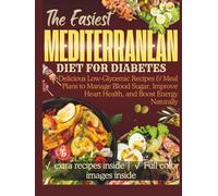 Mediterranean Diet for Diabetes: Delicious Low-Glycemic Recipes & Meal Plans to Manage Blood Sugar, Improve Heart Health, and Boost Energy Naturally