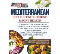Mediterranean Diet for Osteoporosis & Bone Health: Easy, Nourishing Recipes to Build Strength, Boost Energy, and Prevent Bone Loss