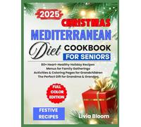 MEDITERRANEAN DIET FOR SENIORS: A Christmas Cookbook: 80+ Heart-Healthy Holiday Recipes Menus for Family Gatherings Activities & Coloring Pages for ... Diet: Heart Health & Wellness Books,)