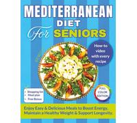 MEDITERRANEAN DIET FOR SENIORS: Easy 30-Minute Mediterranean Meals to Boost Energy, Support Healthy Weight and Longevity - with QR Recipe Videos (Cookbooks for Seniors)