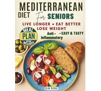 Mediterranean Diet for Seniors: Live Longer, Eat Better, Lose Weight - Easily