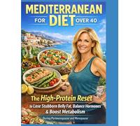 Mediterranean Diet for Women Over 40: High-Protein Anti-Inflammatory Cookbook for Belly Fat Loss, Hormone Balance & Metabolism Reset in Perimenopause ... Meal Plan) (The Metabolic Reset Series)