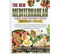 Mediterranean Diet for Women With Thyroid Issues: A Healing Guide to Boost Metabolism, Balance Hormones, and Support Thyroid Health with the ... (The Thyroid Healing Cookbook Series)