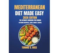 Mediterranean Diet Made Easy 2026 Edition:: The Ultimate Cookbook for Seniors Featuring Breakfast, Lunch, Dinner & Snacks.