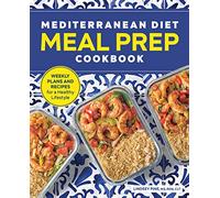 Mediterranean Diet Meal Prep Cookbook: Weekly Plans and Recipes for a Healthy Lifestyle
