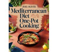 MEDITERRANEAN DIET ONE-POT COOKING: Mediterranean Diet One-Pot Cookbook: Wholesome, Flavor-Packed Recipes for Effortless, Nutrient-Rich Meals in Just One Pot! (MEDITERRANEAN COOKBOOK)