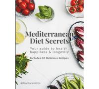 Mediterranean Diet Secrets: Your Guide to Health, Happiness & Longevity