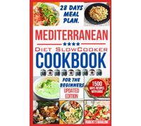 MEDITERRANEAN DIET SLOW COOKER COOKBOOK FOR BEGINNERS: 1500 Days of Quick and Easy Recipes to Get You Started on Your Everyday Culinary Journey to Make an Healthy Mediterranean Dishes.