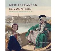 Mediterranean Encounters : Artists Between Europe and the Ottoman Empire, 1774-1839
