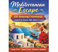 Mediterranean Escape: 100 Relaxing Crosswords inspired by Greece,Italy,Spain & Croatia (Passport Puzzles)