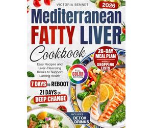 Mediterranean Fatty Liver Cookbook: 28-Day Healing Plan with Easy Recipes, Shopping Lists, Color Photos, and Liver Cleansing Drinks to Support Lasting Health
