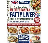 Mediterranean Fatty Liver Cookbook for Beginners: Simple & Delicious Mediterranean Recipes to Reduce Inflammation, Support Sustainable Weight Loss & ... Meal Plan to Restore Liver Health Naturally