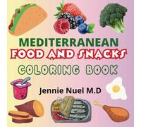 Mediterranean Food and Snacks Coloring Book: 55+ Calmness and Relaxation Coloring Pages For Kids, Teens, Adults and Seniors.