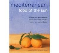 Mediterranean: Food of the Sun by Jacqueline Clark, Joanna Farrow (2012) Paperback