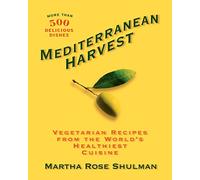 Mediterranean Harvest: Vegetarian Recipes from the World's Healthiest Cuisine