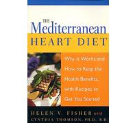 Mediterranean Heart Diet: Why It Works And How To Reap The Health Benefits, With Recipes To Get You Started